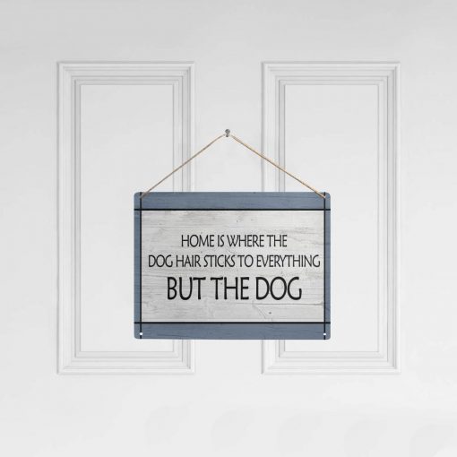 Home is Where The Dog Hair Sticks To Everything 16" x 12" (Large) 1