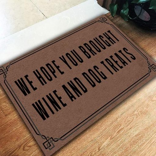 We Hope You Brought Wine Dog Treats Funny Doormat 1