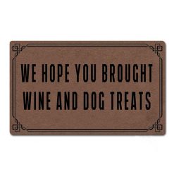 We Hope You Brought Wine Dog Treats Funny Doormat 3