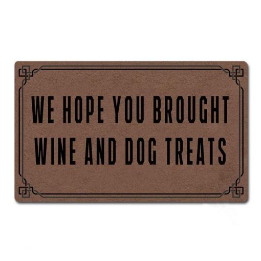 We Hope You Brought Wine Dog Treats Funny Doormat 2