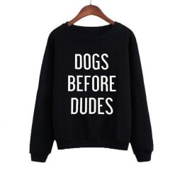 Dogs Before Dudes Sweatshirt Stunning Pets Black S 